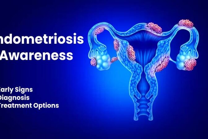 Endometriosis Awareness: Early Signs, Diagnosis, and Treatment Options