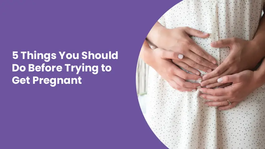 Pre‑Pregnancy Checklist – 5 Things You Should Do Before Trying To Get Pregnant, with Dr Shradhha Galgali in Punawale, Pune